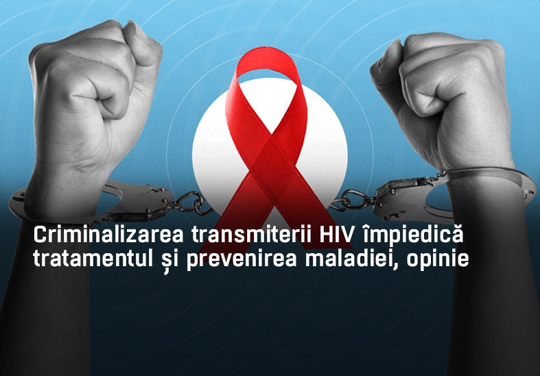 Criminalizarea transmiterii HIV împiedică tratamentul și prevenirea maladiei, opinie