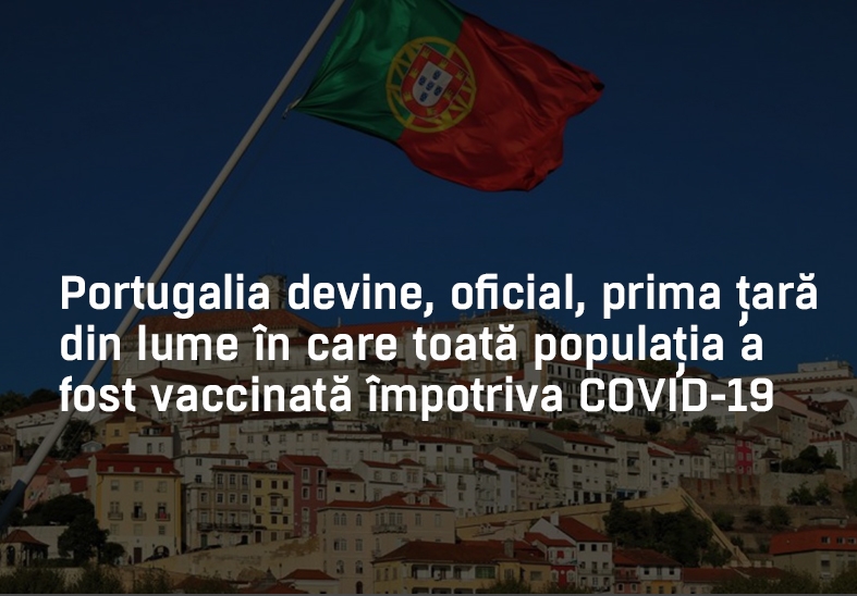 Portugalia devine, oficial, prima țară din lume în care toată populația a fost vaccinată împotriva COVID-19